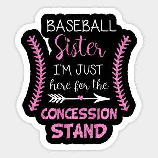 Baseball Sister Im Just here for the Concession Stand Sticker